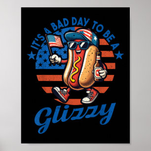 Its A Bad Day To Be A Glizzy Funny Hot Dog 4th Of Poster