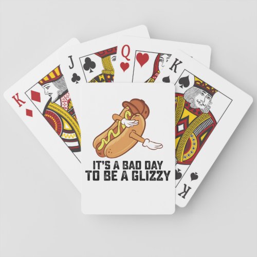 Its A Bad Day To Be A Glizzy Playing Cards