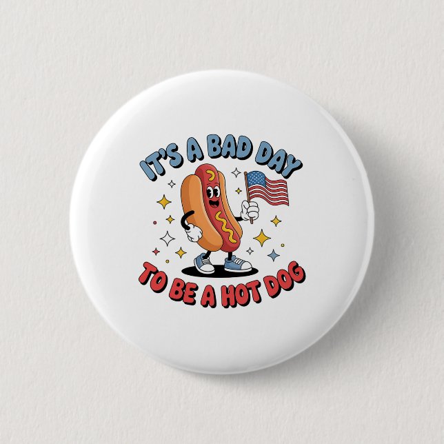 Its A Bad Day To Be A Hot Dog Funny Meme Hotdog Us Button (Front)