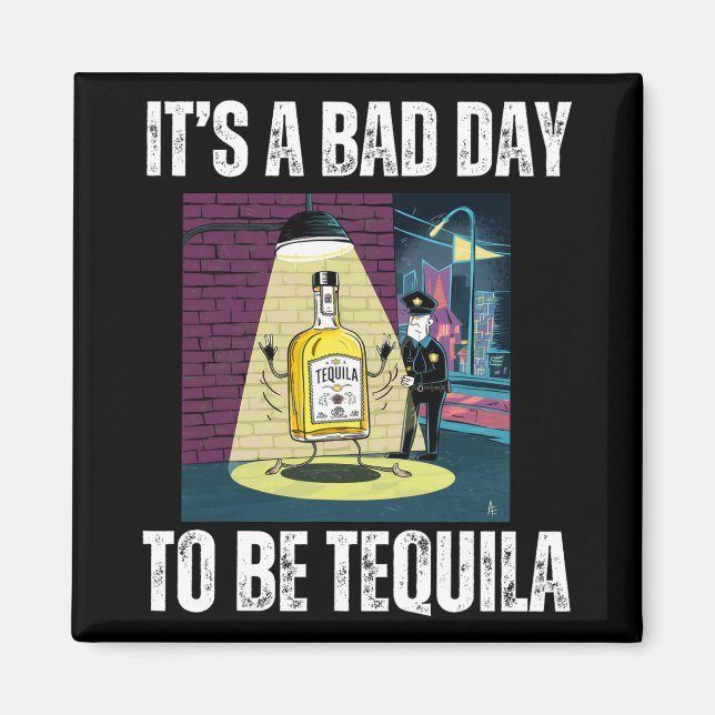 It's A Bad Day To Be Tequila Drinking Police Funny Magnet (Front)