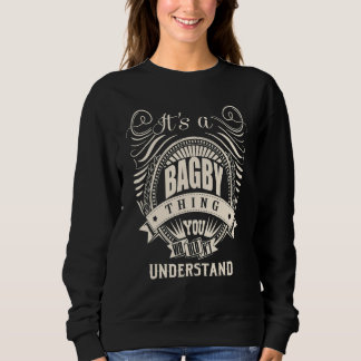It's a BAGBY thing you wouldn't understand Sweatshirt