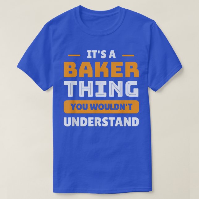 It's A Baker Thing You Wouldn't Understand Baking  T-Shirt (Design Front)
