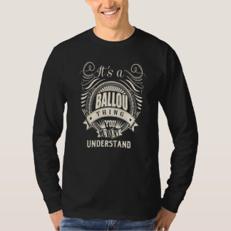It's a BALLOU thing you wouldn't understand T-Shirt