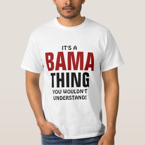 Its a Bama thing T_Shirt