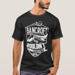 It&#39;s a BANCROFT thing you wouldn&#39;t understand T-Shirt