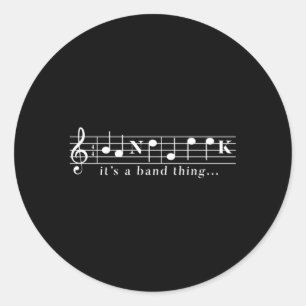 It'S A Band Thing Marching Geek Music Note Classic Round Sticker