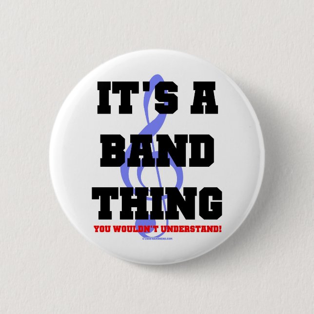It's A Band Thing Pinback Button (Front)