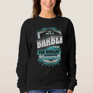 It's A Barber Thing You Wouldn't Understand Classi Sweatshirt