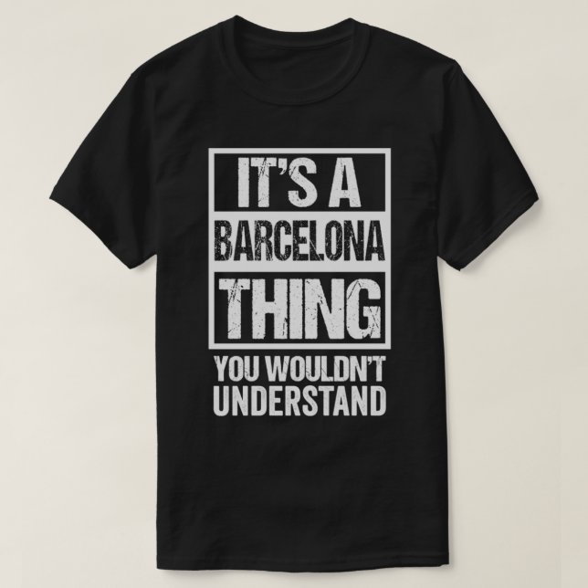 It's A Barcelona Thing You Wouldn't Understand Spa T-Shirt (Design Front)