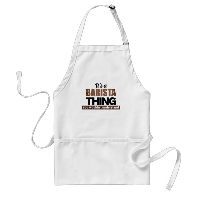 It's a barista thing you wouldn't understand adult apron (Front)