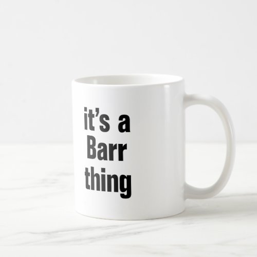 its a barr thing coffee mug