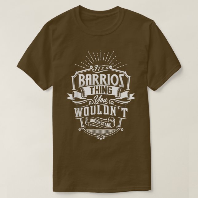 It's A BARRIOS Thing You Wouldn't Understand Name  T-Shirt (Design Front)