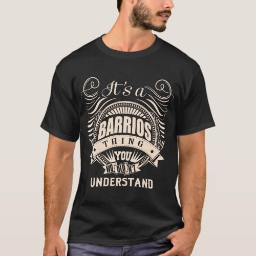 Its a BARRIOS thing you wouldnt understand T_Shirt