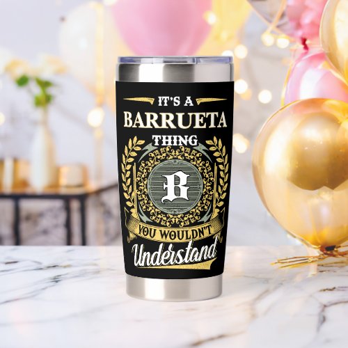 It's a BARRUETA Thing You Wouldn't Understand Insulated Tumbler