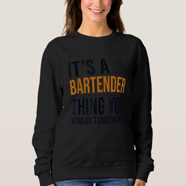 It's a Bartender Thing Barmann Bartender Bardame B Sweatshirt (Front)