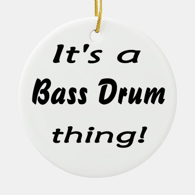 It's a bass drum thing! ceramic ornament (Front)
