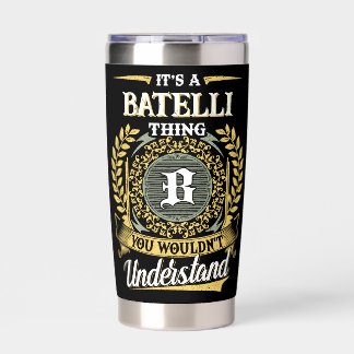 It's a BATELLI Thing You Wouldn't Understand Insulated Tumbler