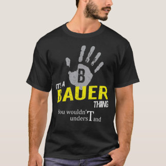 It's a BAUER Thing You Wouldn't Understand T-Shirt