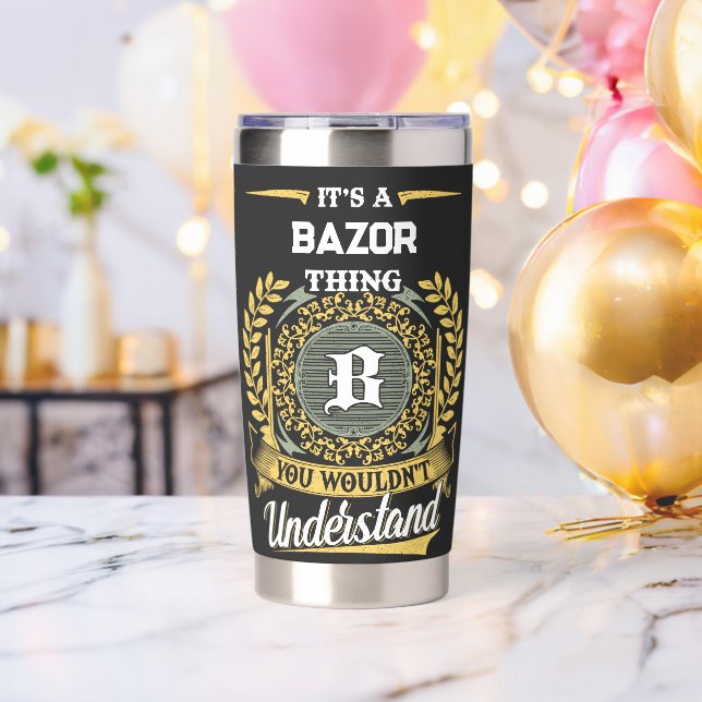 It's a BAZOR Thing You Wouldn't Understand Insulated Tumbler (Bachelor Party (Rotated))