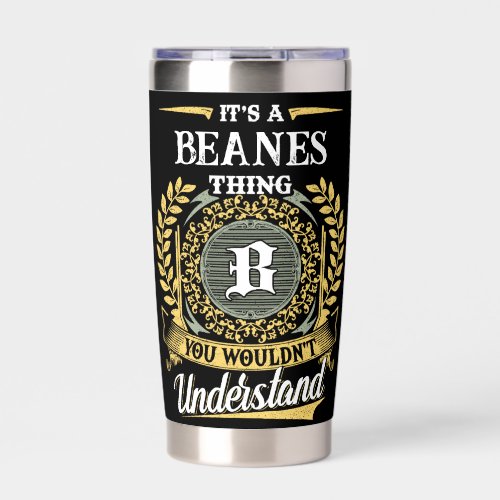 It's a BEANES Thing You Wouldn't Understand Insulated Tumbler