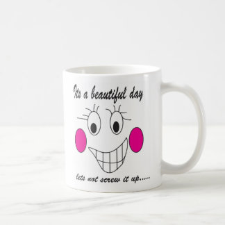 Its a beautiful day............ coffee mug