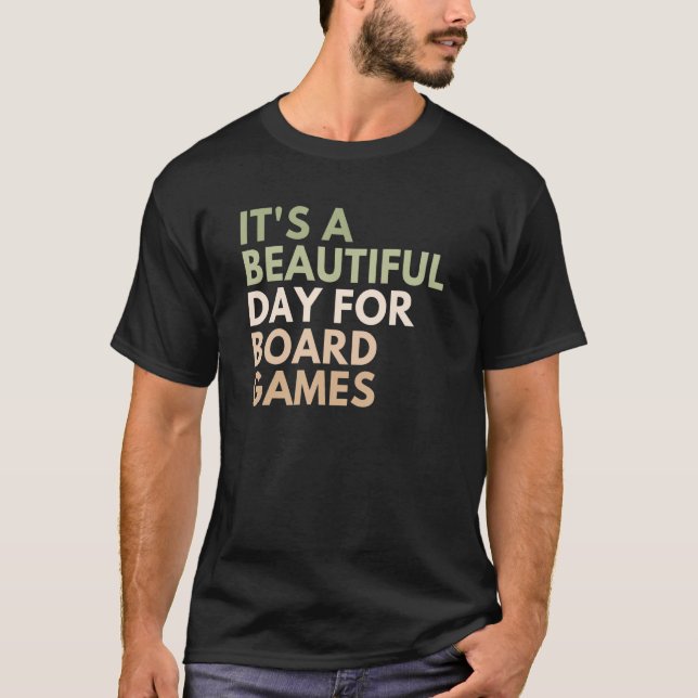 It's A Beautiful Day For Board Games_1 T-Shirt (Front)