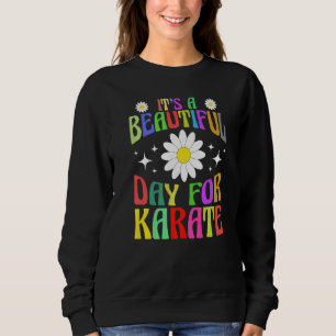 It's A Beautiful Day For Karate Women Celebration Sweatshirt