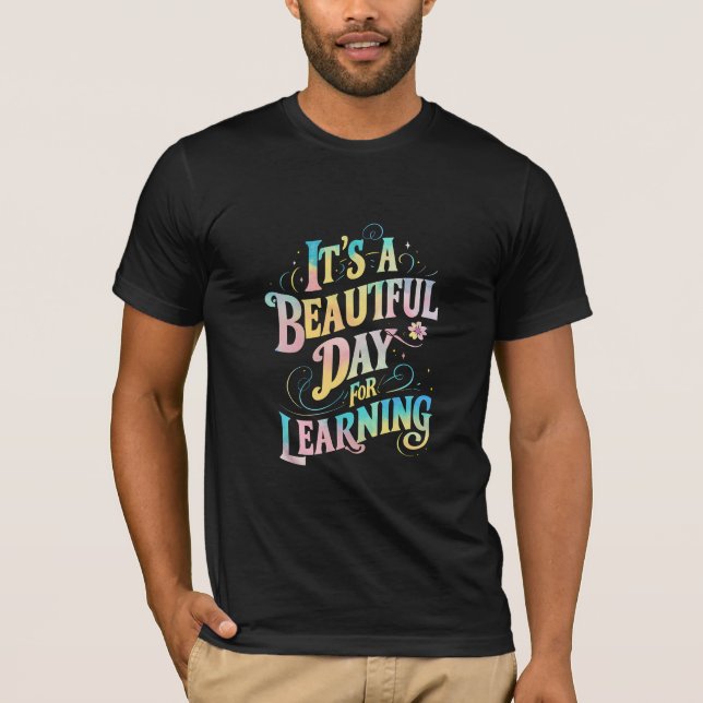 It's a Beautiful Day for Learning Back To School T-Shirt (Front)