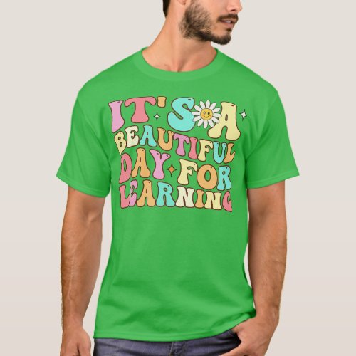 Its a Beautiful Day For Learning T_Shirt