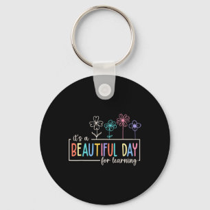 It's a Beautiful Day For Learning Teacher Students Keychain