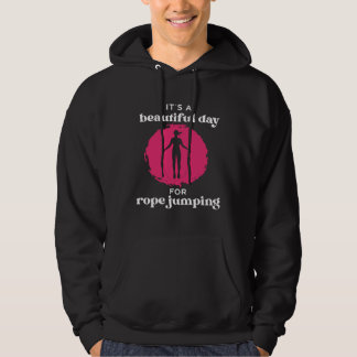 It's A Beautiful Day For Rope Jumping Jump Rope Fi Hoodie