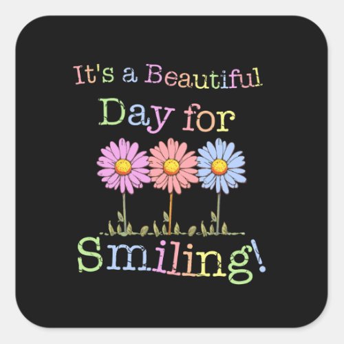 Its a Beautiful Day for Smiling Graphic _ Square S Square Sticker