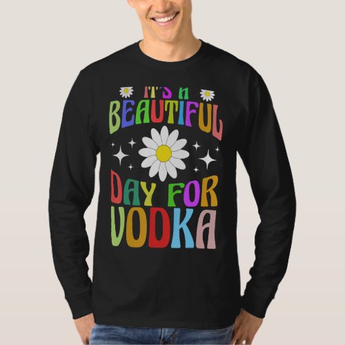 Its A Beautiful Day For Vodka Funny Women Celebra T_Shirt