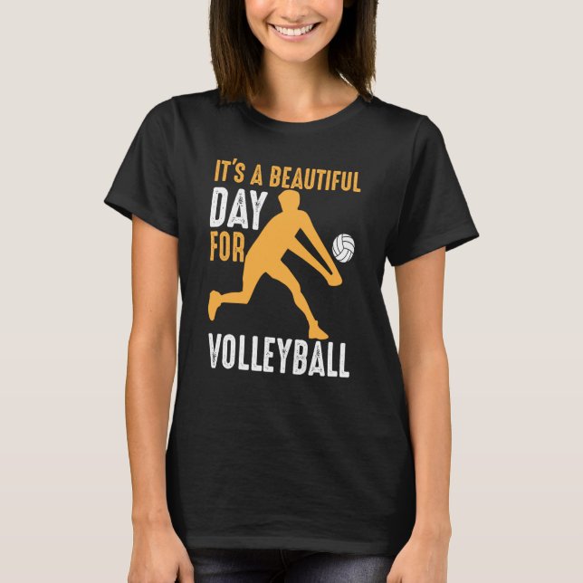 It's A Beautiful Day For Volleyball Beach Volleyba T-Shirt (Front)