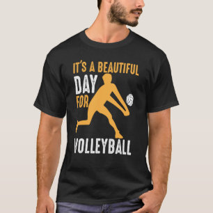 It's A Beautiful Day For Volleyball Beach Volleyba T-Shirt
