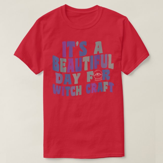 It's A Beautiful Day For Witchcraft Retro Witch Ha T-Shirt (Design Front)
