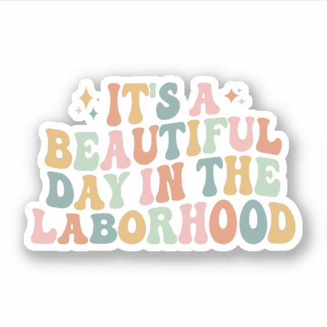 It's A Beautiful Day In The Laborhood L&D Nurse Sticker (Front)