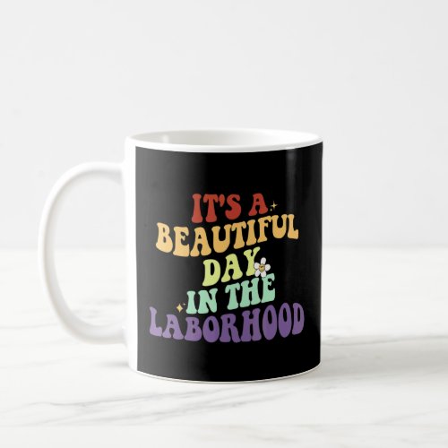 Its A Beautiful Day In The Laborhood Retro Smile  Coffee Mug