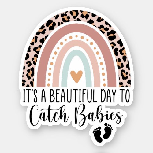 Its A Beautiful Day To Catch Babies Midwife Sticker