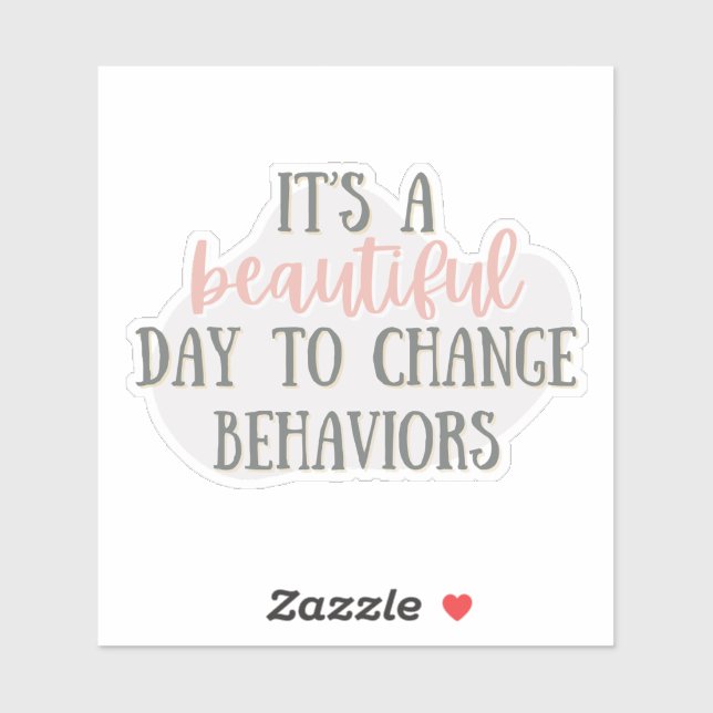 It's a Beautiful Day To Change Behaviors, ABA gift Sticker (Sheet)