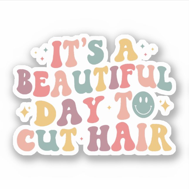 It's A Beautiful Day to Cut Hair Hairdresser Sticker (Front)