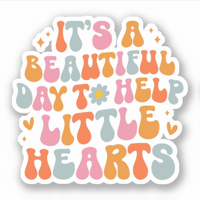 I'ts A Beautiful Day To Help Little Hearts PCICU Sticker (Front)