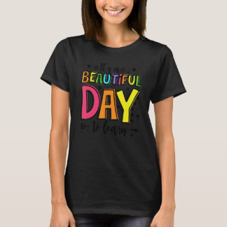 It's A Beautiful Day To Learn School For Teachers T-Shirt