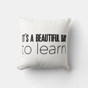 It's a Beautiful Day to Learn Throw Pillow