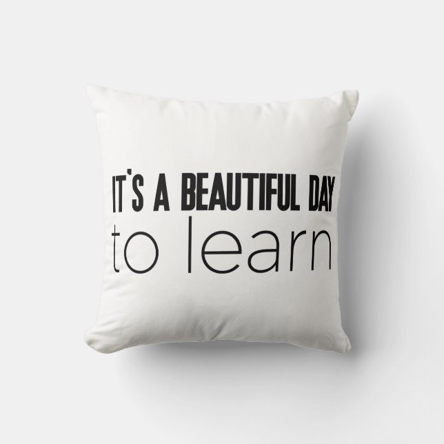 It's a Beautiful Day to Learn Throw Pillow (Front)
