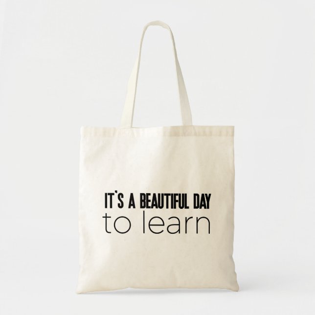 It's a Beautiful Day to Learn Tote Bag (Front)