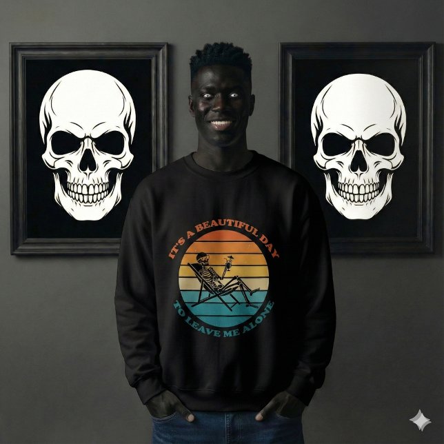 It's A Beautiful Day To Leave Me Alone Retro funny Sweatshirt (Creator Uploaded)