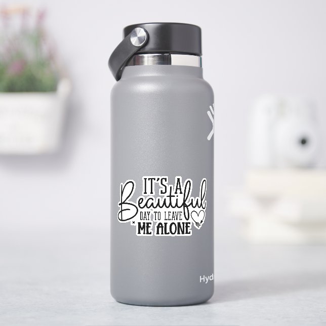 It's a beautiful day to leave me alone sticker (HydroFlask)