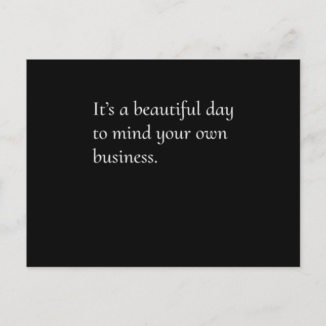 ItS A Beautiful Day To Mind Your Own Business Cool Postcard (Front)