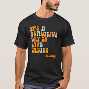 It's A Beautiful Day To Save Babies Pro Life T-Shirt